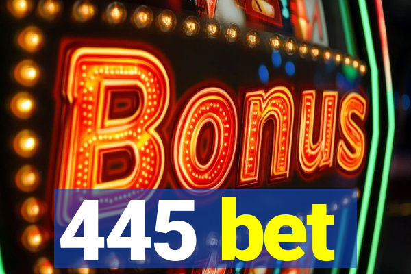 445 bet